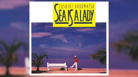 [1987] Toshiki Kadomatsu - Sea Is A Lady [Full Album]