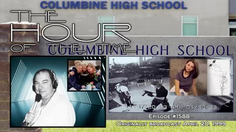 THE HOUR OF THE TIME #1588 COLUMBINE SCHOOL SHOOTING