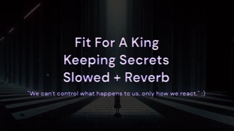 Fit For A King Keeping Secrets Slowed + Reverb