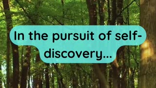 In the pursuit of self-discovery...