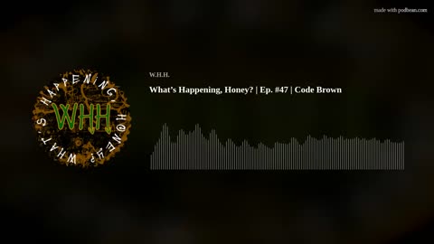 What’s Happening, Honey? | Ep. #47 | Code Brown