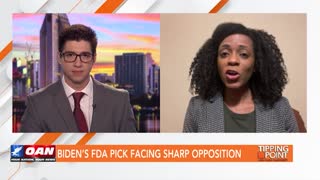 Tipping Point - Christina Bennett - Biden’s FDA Pick Facing Sharp Opposition