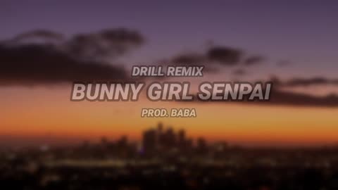 Bunny Girl Senpai Drill Remix (Prod. Baba) [TikTok Version]