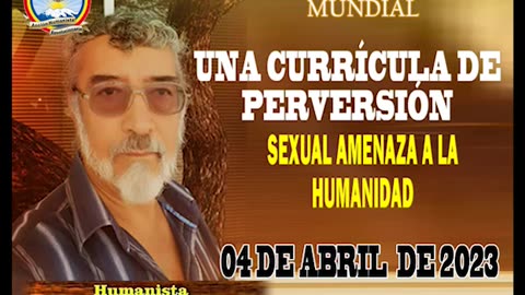 04-04-2023 UNA CURRICULA DE PERVERSIÓN SEXUAL AMENAZA A LA HUMANIDAD