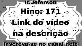 Hino: 171 - Hinário N°5 - Ir.Jeferson