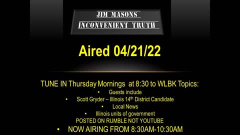 Jim Mason's Inconvenient Truth 4/21/22