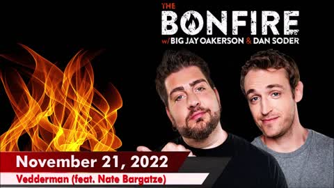 🔥 The Bonfire 11/21/22 | Vedderman (feat. Nate Bargatze) | Nate Bargatze meets Eddie Vedder and ...