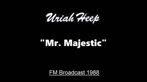 Uriah Heep - Mr Majestic (Live in London, England 1988) FM Broadcast