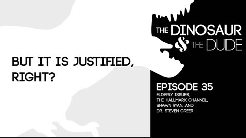 EP. 35 - The Dinosaur & The Dude - Elderly Issues, Hallmark Channel, Shawn Ryan and Dr. Steven Greer
