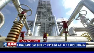Canadians say Biden's pipeline attack caused harm