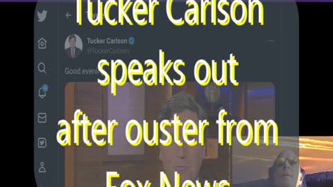 Ep 152 Tucker Carlson speaks out after ouster from Fox News & more