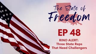 Episode 48 - RINO Alert! Three State Reps that Need Challengers ASAP