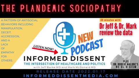 Informed Dissent - Plandemic Sociopathy - Dr Jeff and Dr Mark