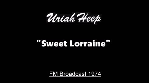 Uriah Heep - Sweet Lorraine (Live in San Diego, California 1974) FM Broadcast