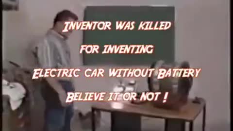 INVENTOR WAS KILLED FOR INVENTING ELECTRIC CAR WITHOUT BATTERY BELIEVE IT OR NOT.