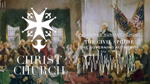 The Governing Authority- Civil Christianity - Christ Church Opelousas - Sunday School