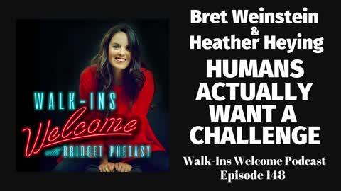Walk-Ins Welcome Podcast 148 - Bret Weinstein & Heather Heying