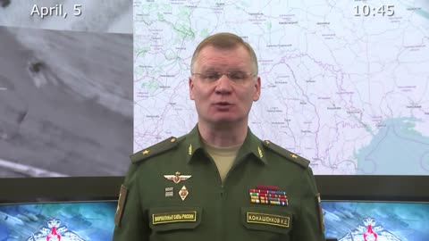 Briefing by Russian Defence Ministry April 5th 2022