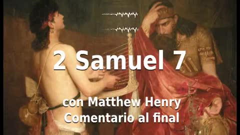 📖🕯 Santa Biblia - 2 Samuel 7 con Matthew Henry Comentario al final.