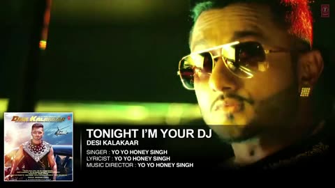 I'm Your DJ Tonight Full AUDIO Song - Yo Yo Honey Singh - Desi Kalakaar, Honey Singh New Songs 2014