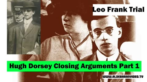 Leo Frank Trial - Hugh Dorsey Closing Arguments Part 1