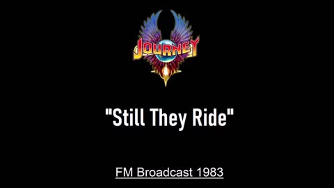 Journey - Still They Ride (Live in Philadelphia, Pennsylvania 1983) FM Broadcast