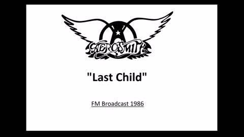 Aerosmith - Last Child (Live in Boston 1986) FM Broadcast
