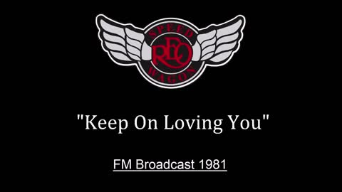 REO Speedwagon - Keep On Loving You (Live in Tokyo, Japan 1981) FM Broadcast