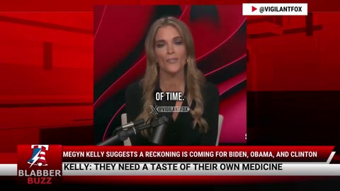 Megyn Kelly Suggests A Reckoning Is Coming For Biden, Obama, And Clinton