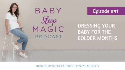 041: Dressing Your Baby For The Colder Months | Baby Sleep Magic Podcast
