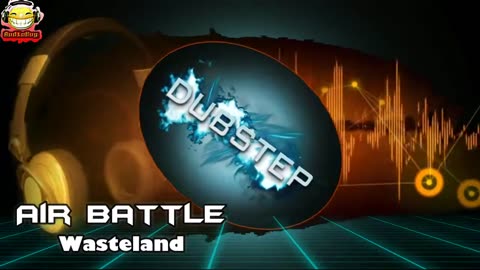 AIR BATTLE - WASTELAND DUBSTEP NO COPYRIGHTS #ncs #audiobug71