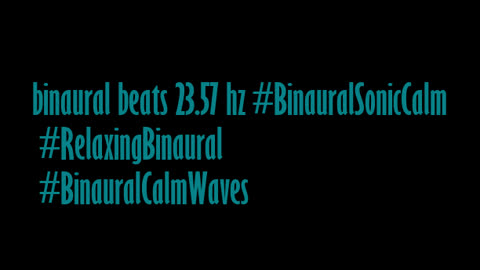 binaural_beats_23.57hz_BinauralChillout ASMRAudio MeditativeBinauralWaves