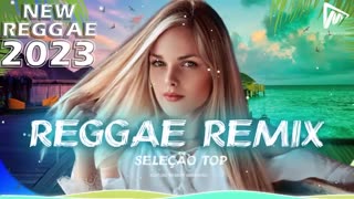 REGGAE INTERNACIONAL 2023 ● Melhor Música Internacional De Reggae Remix ● REGGAE REMIX 2023
