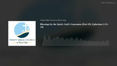 Blessings by the Spirit: God’s Guarantee (Part III; Ephesians 1:13–14)