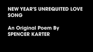 NEW YEARS UNREQUITED LOVE SONG (Original Poem)