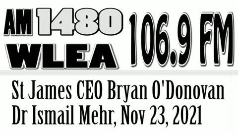 Wlea News, November 23, 2021, St James CEO O'Donovan And Dr Ismail Mehr