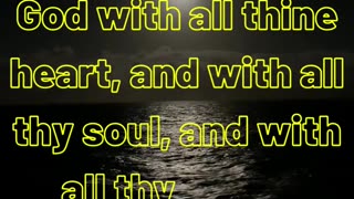 And thou shalt love the LORD thy God with all thine heart, and with all thy soul