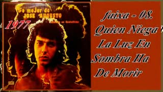 Jose Augusto - cantando em castellano - 1977 - FAIXA - 08. Quien Niega La Luz En Sombra Ha De Morir