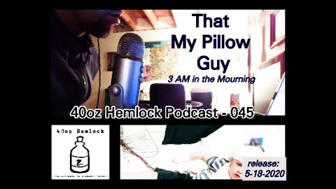 40oz Hemlock - 045 - That My-Pillow Guy (3am in the Mourning)