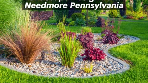 Landscape Design Build Needmore Pennsylvania