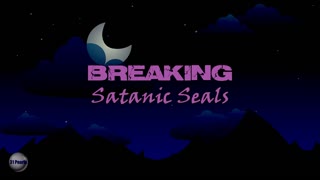 Breaking Satanic Seals