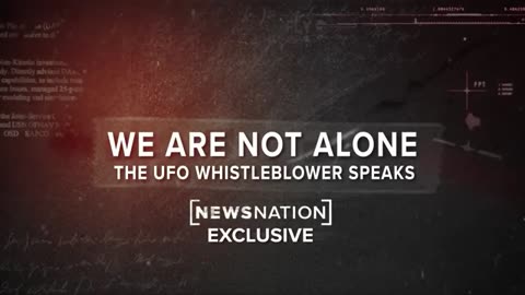 We Are Not Alone: The UFO Whistleblower Speaks" - NewsNation / Need to Know - Aired