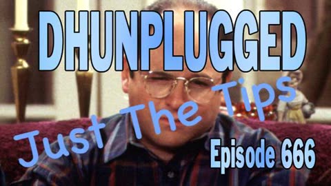 DHUnplugged #666 - Just The Tips