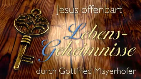 Glaube, Vertrauen & Zuversicht... Jesus erläutert ❤️ Lebensgeheimnisse durch Gottfried Mayerhofer