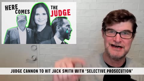 Doug In Exile - Judge Cannon To Hit Jack Smith With 'SELECTIVE PROSECUTION'