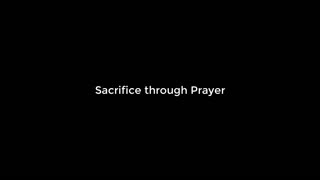 Sacrifice through Prayer