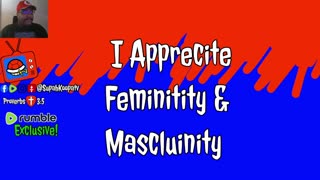 I Appreciate Femininity & Masculinity