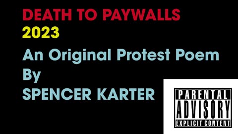 DEATH TO PAYWALLS 2023 (Original Protest Poem)