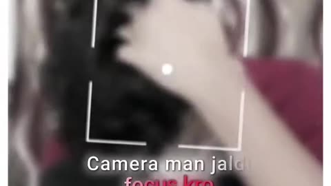 Camera men jaldi focus Karo