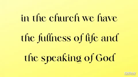 in the church we have the fullness of life and the speaking of God
